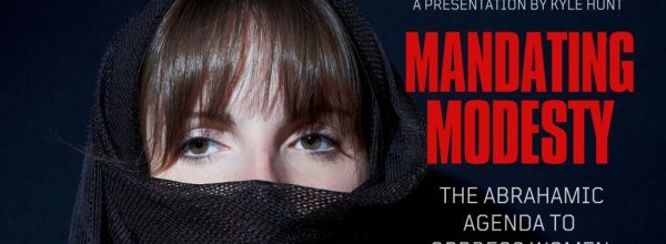 Mandating Modesty: Uncovering the Abrahamic Agenda to Oppress Women (6-24-24)